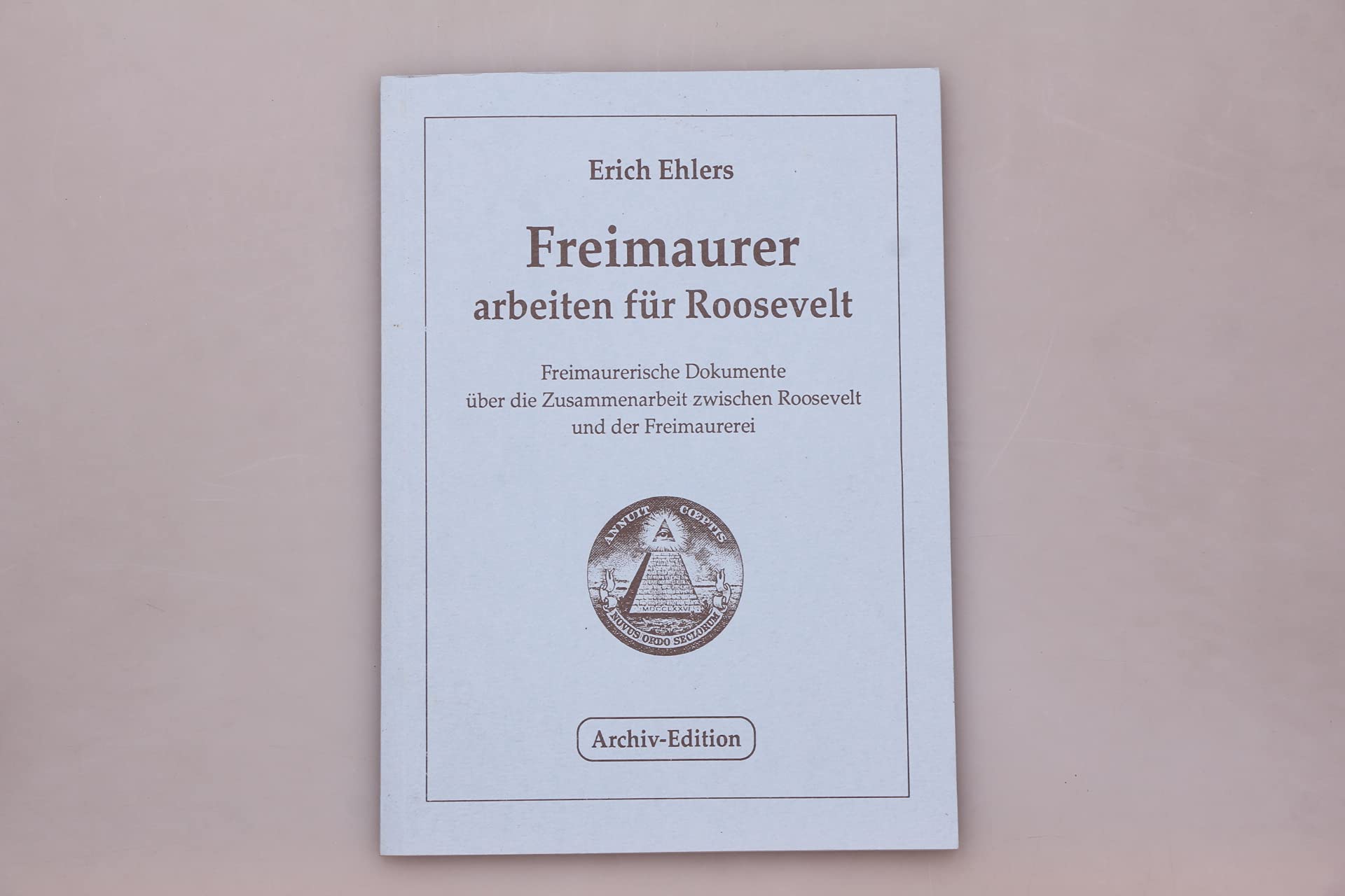 Freimaurer arbeiten für Roosevelt: Freimauerische Dokumente über die Zusammenarbeit zwischen Roosevelt und der Freimauerei Politics & History