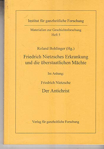 Nietzsches Erkrankung und die überstaatlichen Mächte: Friedrich Nietzsche: Der Antichrist Science