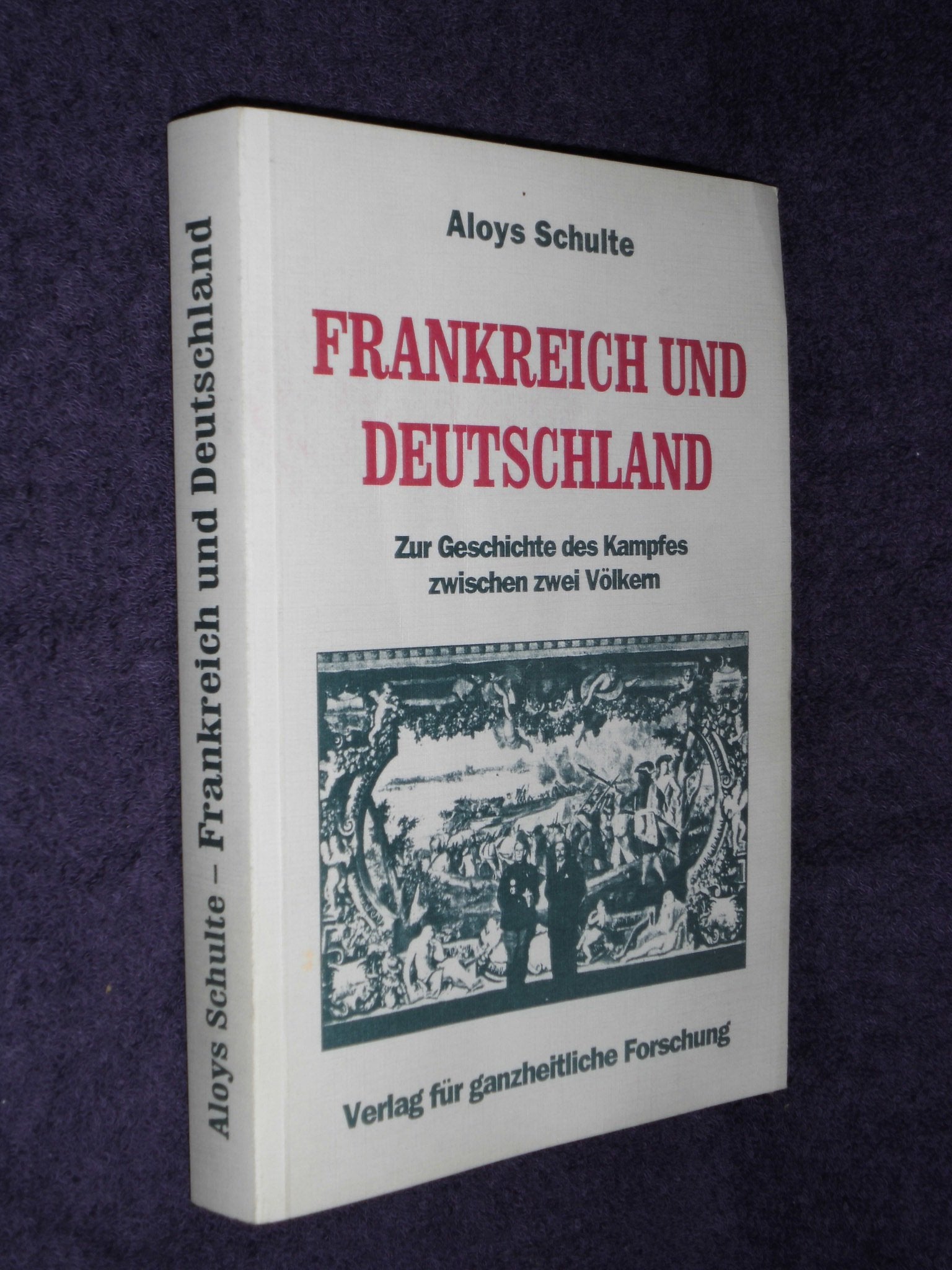 Frankreich und Deutschland: Zur Geschichte des Kampfes zwischen zwei Völkern Books