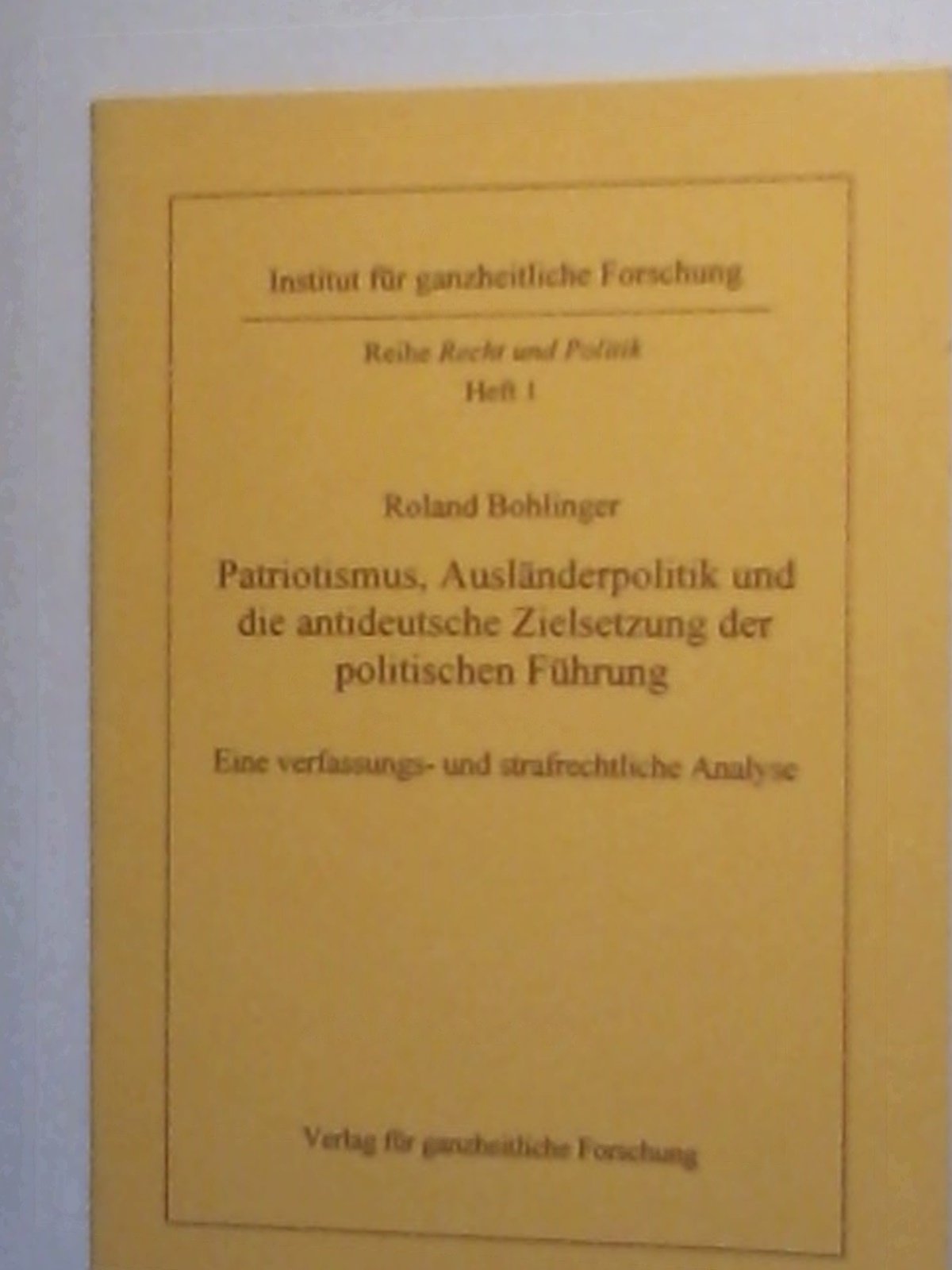 Patriotismus, Ausländerpolitik und die antideutsche Zielsetzung der politischen Führung: Eine verfassungs- und strafrechtliche Analyse Books