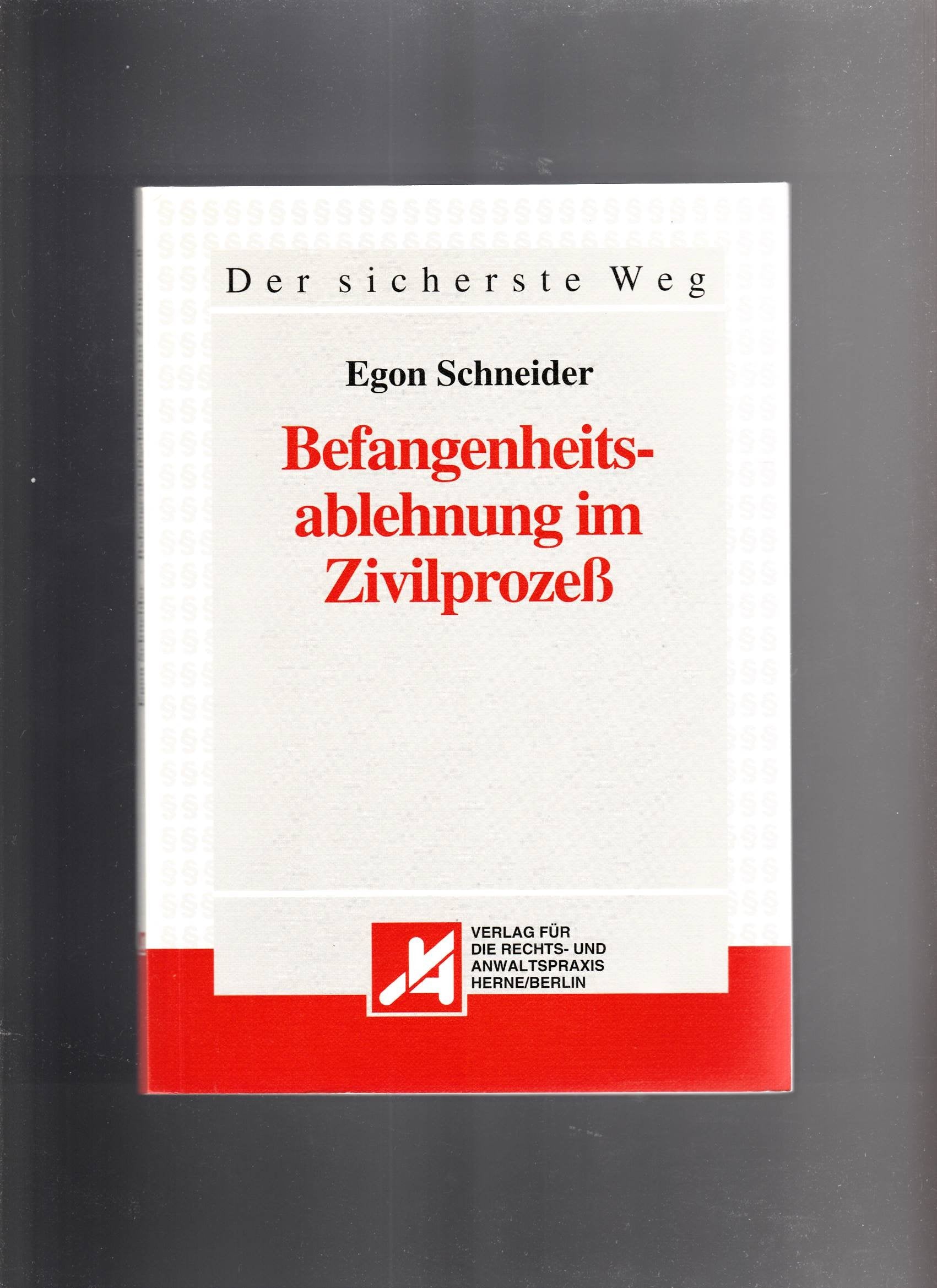 Befangenheitsablehnung im Zivilprozeß. Die Abwehr verfahrenswidriger richterlicher Maßnahmen und Entscheidungen: Die Abwehr verfahrenswidriger richterlicher Massnahmen und Entscheidungen Books