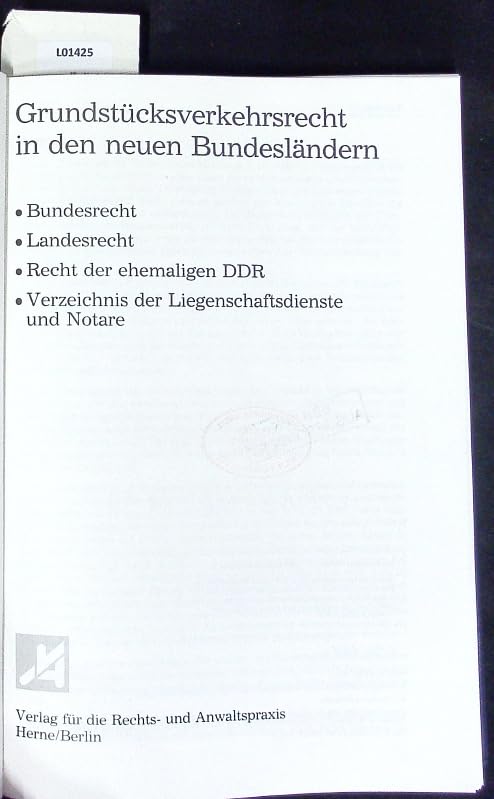 Grundstücksverkehrsrecht in den neuen Bundesländern: Bundesrecht, Landesrecht, Recht der ehemaligen DDR, Verzeichnis der Liegenschaftsdienste und Notare Law