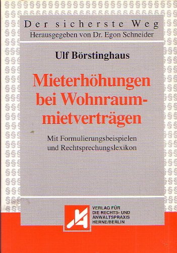 Mieterhöhungen bei Wohnraummietverträgen: Vom Mieterhöhungsverlangen bis zum Mieterhöhungsprozess - eine praxisbezogene Darstellung mit ... zahlreichen Mustertexten (Der sicherste Weg) Law