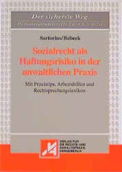 Sozialrecht als Haftungsrisiko in der anwaltlichen Praxis: Mit Praxistips, Arbeitshilfen und Rechtsprechungslexikon (Der sicherste Weg) Law