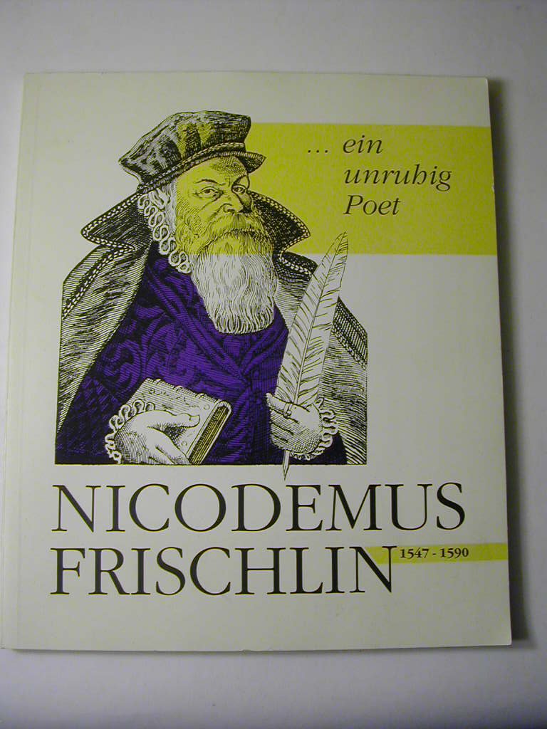 Nicodemus Frischlin: ... ein unruhig Poet Politics & History
