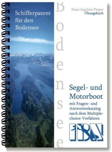 Schifferpatent für den Bodensee mit Fragen- und Antwortenkatalog: Allgemeiner Teil Leisure & Fun