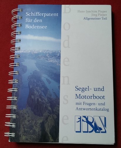 Schifferpatent für den Bodensee mit Fragen- und Antwortenkatalog: Allgemeiner Teil Leisure & Fun