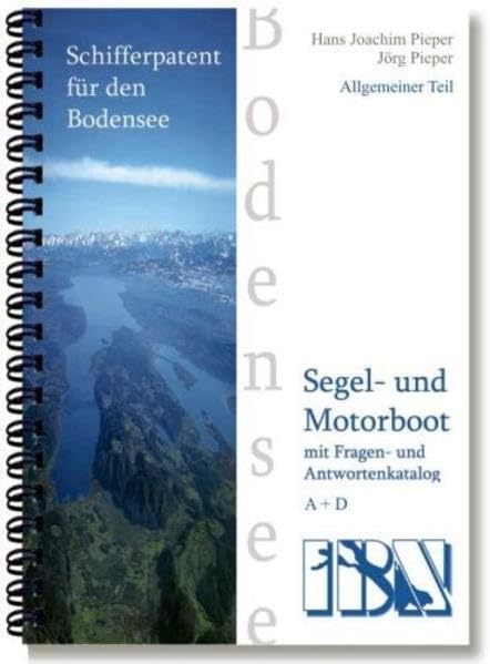 Schifferpatent für den Bodensee mit Fragen- und Antwortenkatalog: Allgemeiner Teil Leisure & Fun