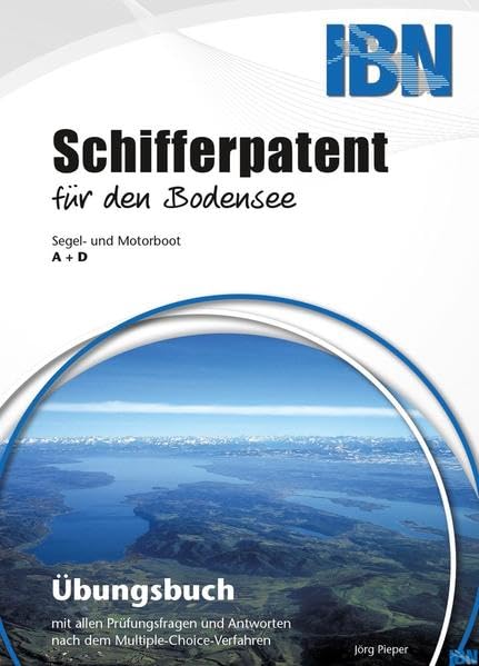 Schifferpatent für den Bodensee mit Fragen- und Antwortenkatalog nach dem Multiple choice-Verfahren: Übungsbuch Leisure & Fun