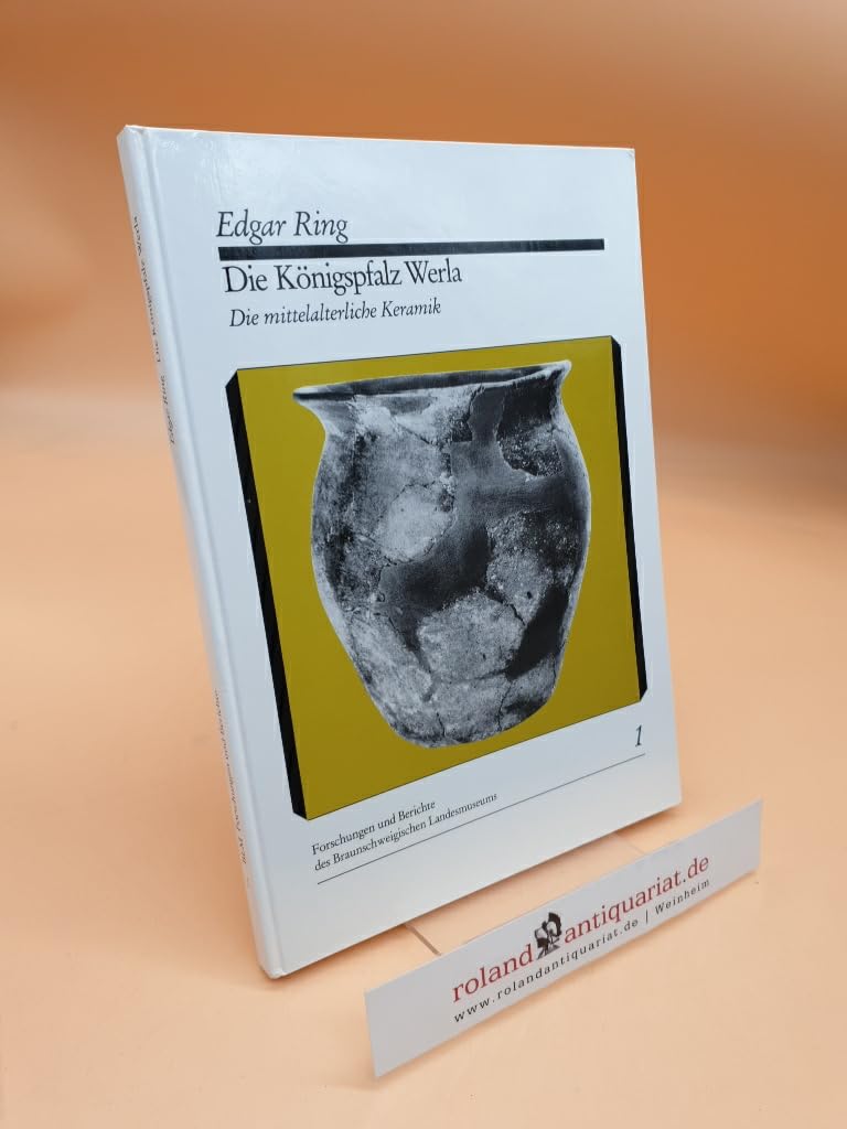 Die Königspfalz Werla. Die mittelalterliche Keramik (Forschungen und Berichte des Braunschweigischen Landesmuseums) Politics & History