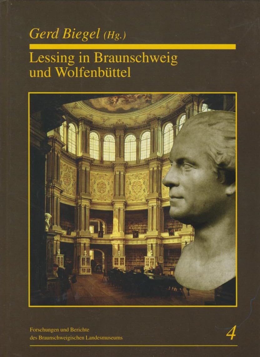 Lessing in Braunschweig und Wolfenbüttel (Forschungen und Berichte des Braunschweigischen Landesmuseums) Politics & History