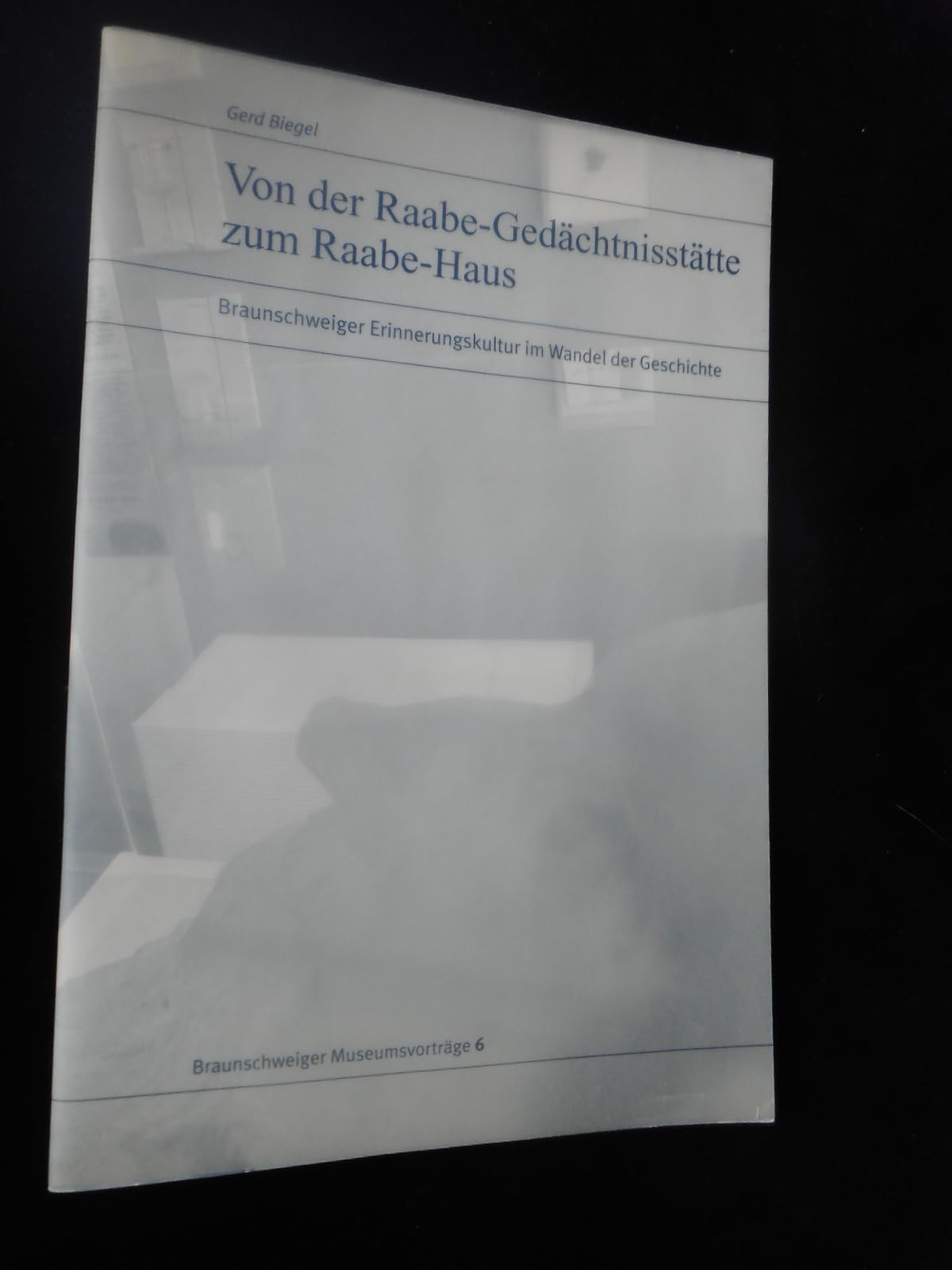Von der Raabe-Gedächtnisstätte zum Raabe-Haus. Braunschweiger Erinnerungskultur im Wandel der Geschichte (Braunschweiger Museumsvorträge) Politics & History