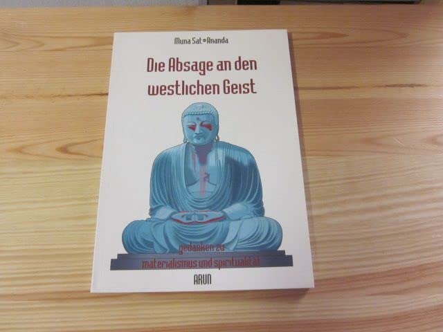 Die Absage an den westlichen Geist. Gedanken zu Materialismus und Spiritualität Philosophy