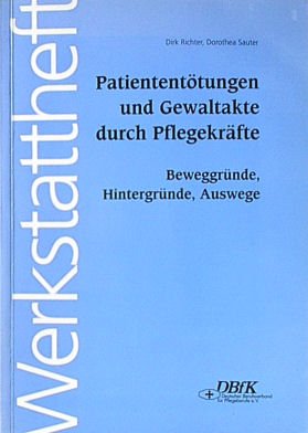 Patiententötungen und andere Gewaltakte durch Pflegekräfte: Beweggründe, Hintergründe, Auswege Medicine