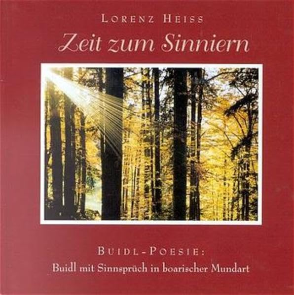 Zeit zum Sinnieren: Bilder-Poesie. Bilder mit Sinnsprüchen in bayerischer Mundart Books