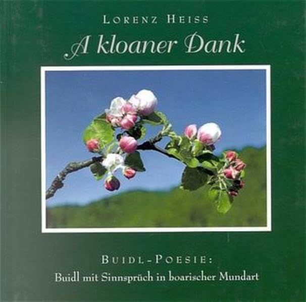 A kloaner Dank: Bilder-Poesie. Bilder mit Sinnsprüchen in bayerischer Mundart Books