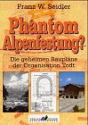 Phantom Alpenfestung?: Die geheimen Baupläne der Organisation Todt German history