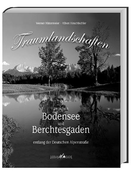 Traumlandschaften zwischen Bodensee und Berchtesgaden entlang der Deutschen Alpenstraße Books