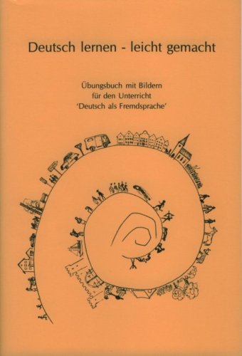 Deutsch lernen - leicht gemacht: Übungsbuch mit Bildern für den Unterricht "Deutsch als Fremdsprache" Foreign Languages ​​& Dictionaries