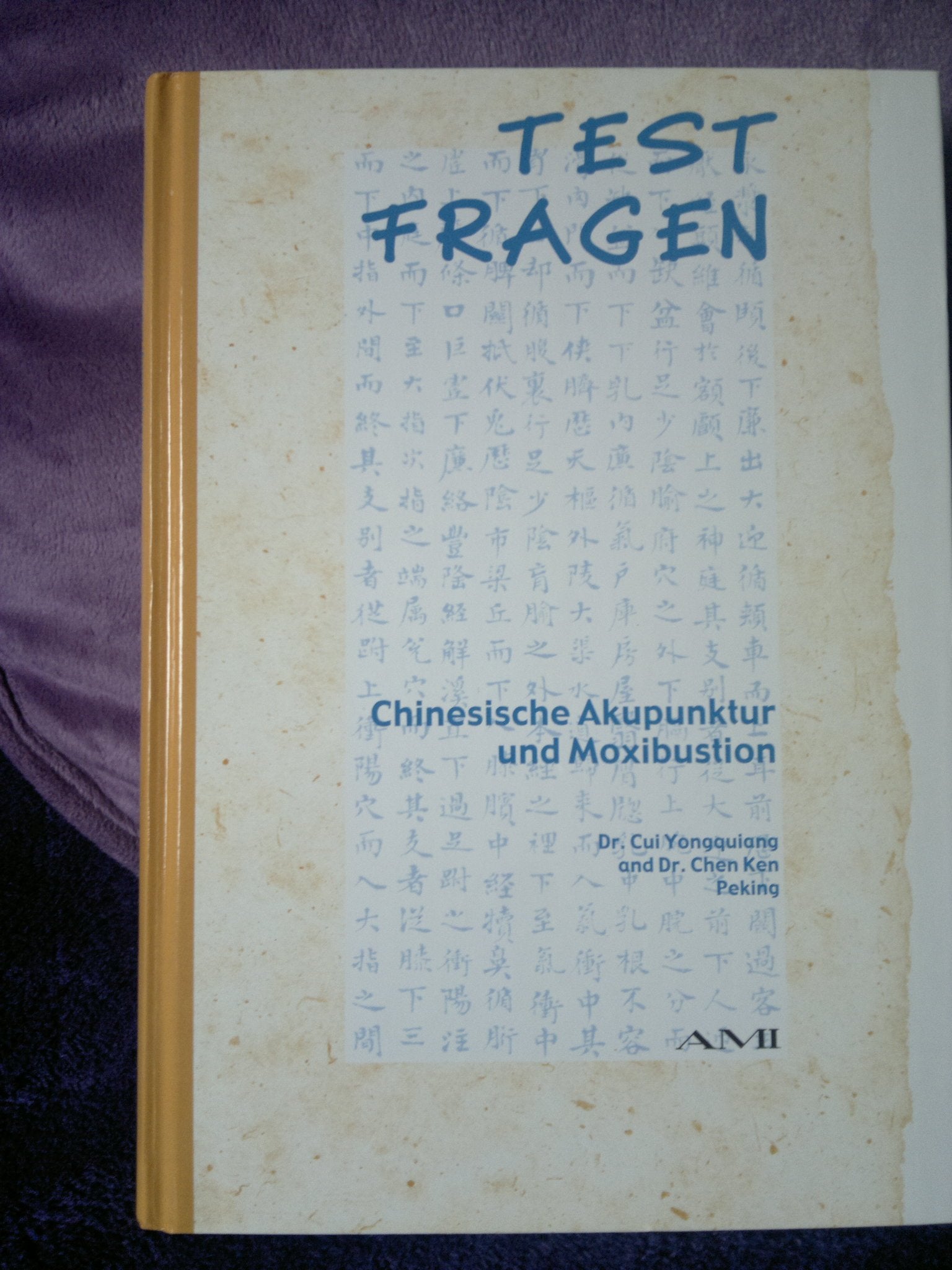 Testfragen. Chinesische Akupunktur und Moxibustion Medicine