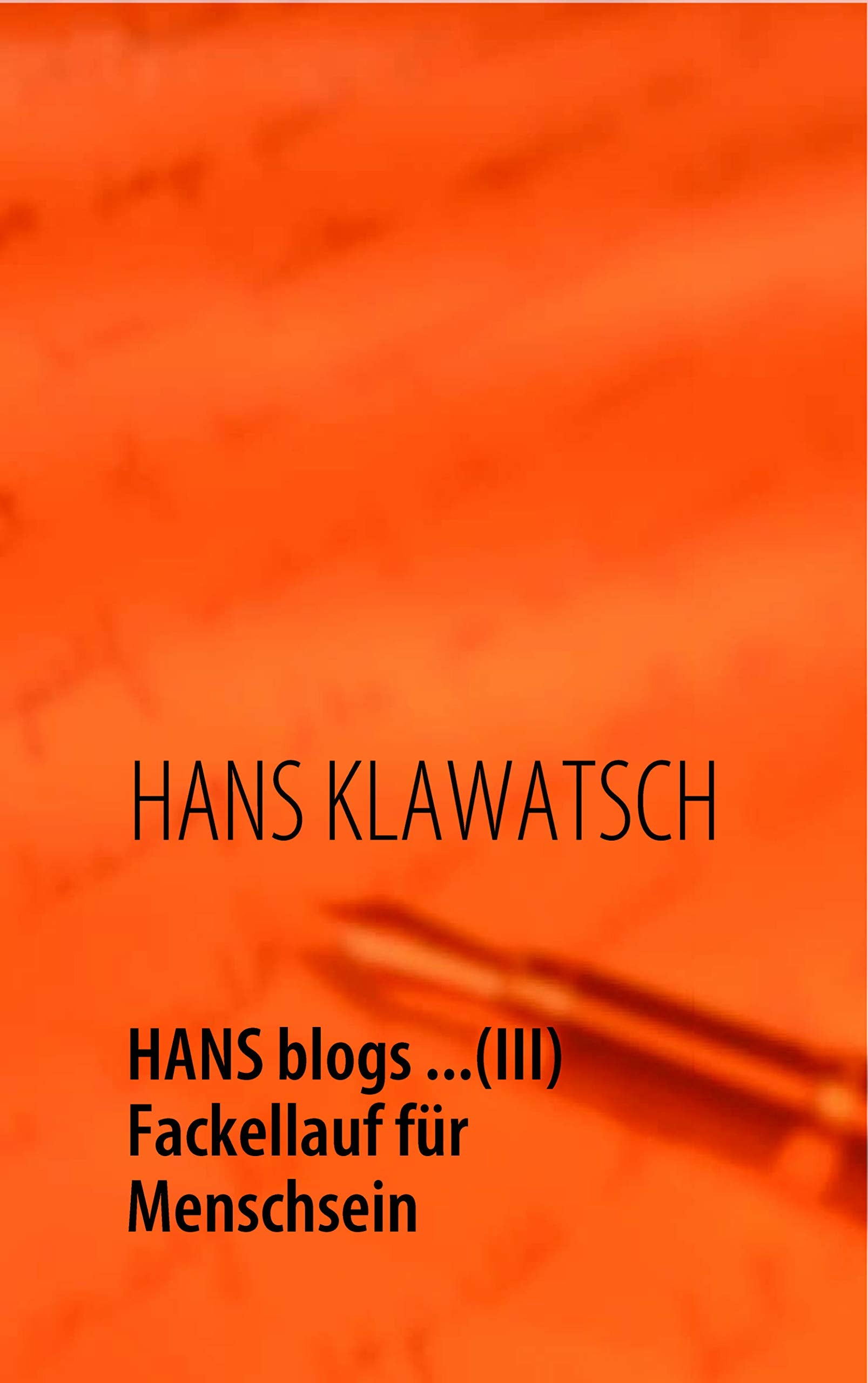HANS blogs... (III): Fackellauf für Menschsein Philosophy