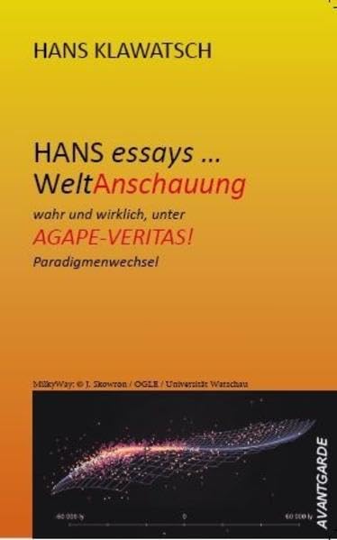 HANS essays ...: Weltanschauung unter AGAPE VERITAS / Paradigmenwechsel Books