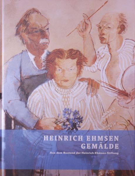 Heinrich Ehmsen - Gemälde: Aus dem Bestand der Heinrich-Ehmsen-Stiftung Film, Art & Culture