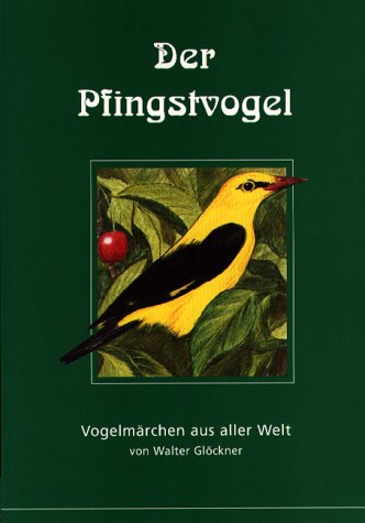 Der Pfingstvogel: Vogelmärchen aus aller Welt Fairy Tales & Legends