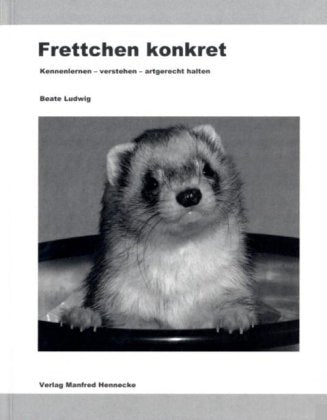 Frettchen konkret: Kennenlernen - verstehen - artgerecht halten Business & Technology