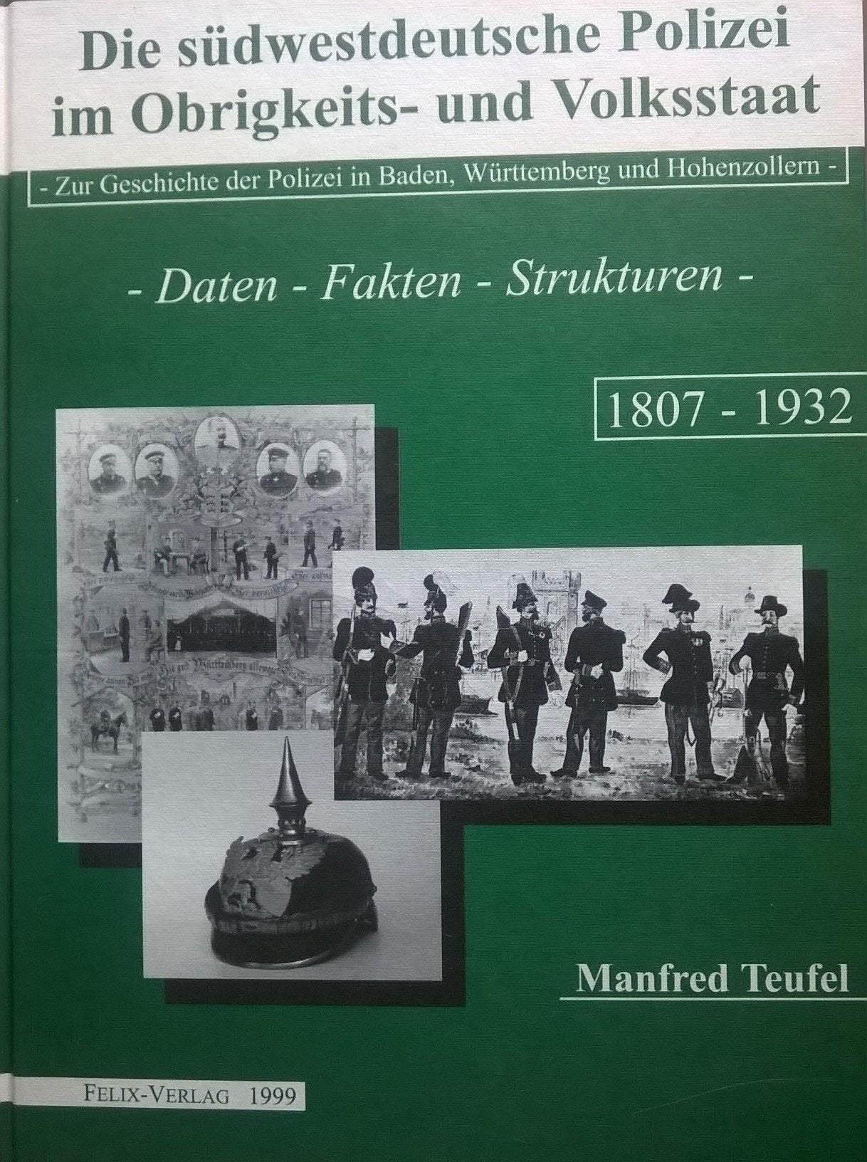Die Südwestdeutsche Polizei im Obrigkeits- und Volksstaat: Zur Geschichte der Polizei in Baden Württemberg und Hohenzollern 1807-1932 Politics & History