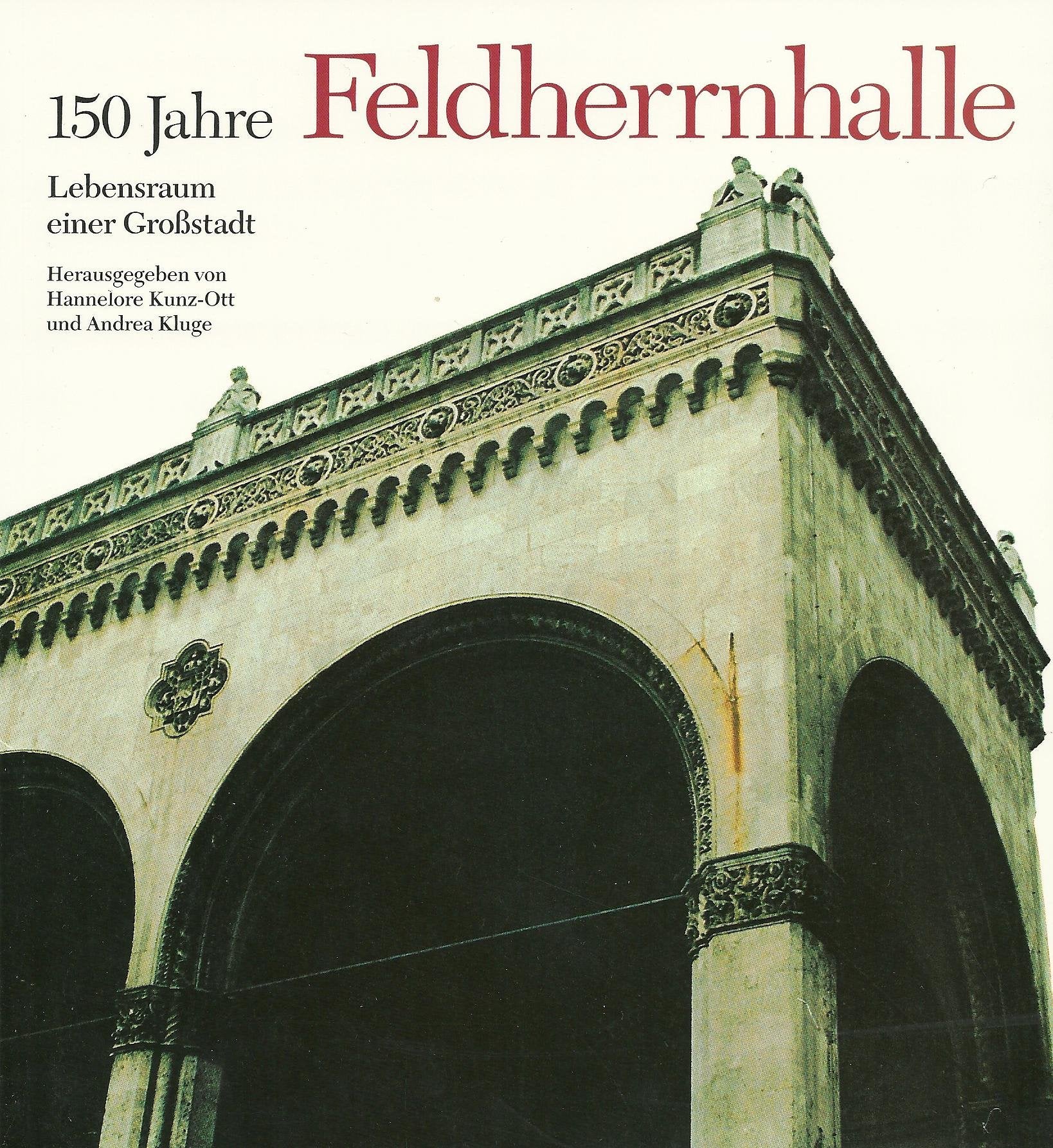 150 Jahre Feldherrnhalle. Lebensraum einer Grossstadt Architecture