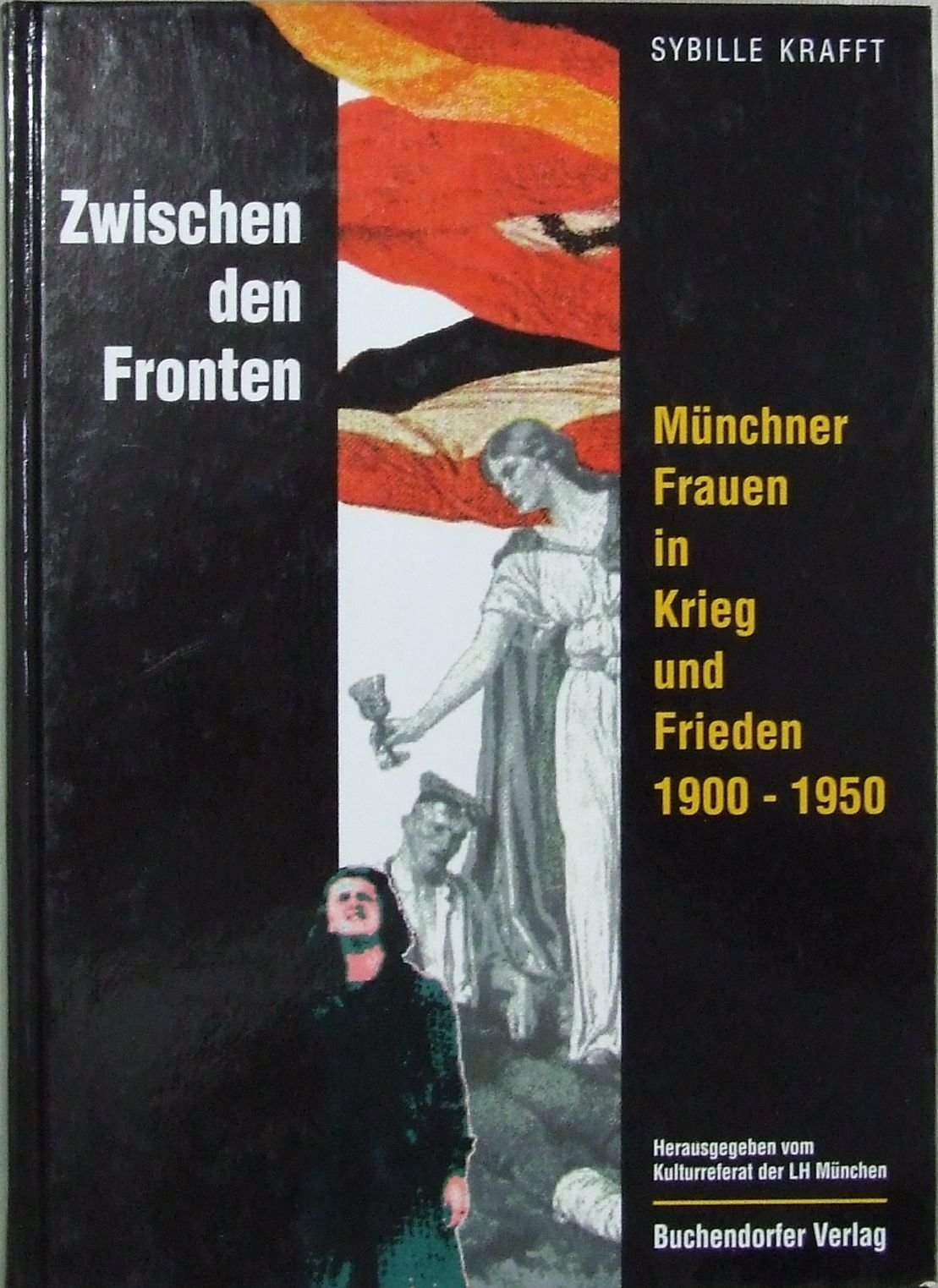 Zwischen den Fronten. Münchner Frauen in Krieg und Frieden 1900-1950 Social Sciences