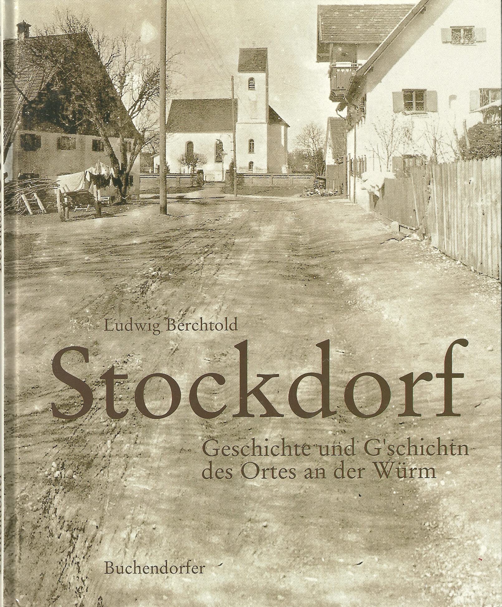 Stockdorf. Geschichte und G'schichtn des Ortes an der Würm Social Sciences