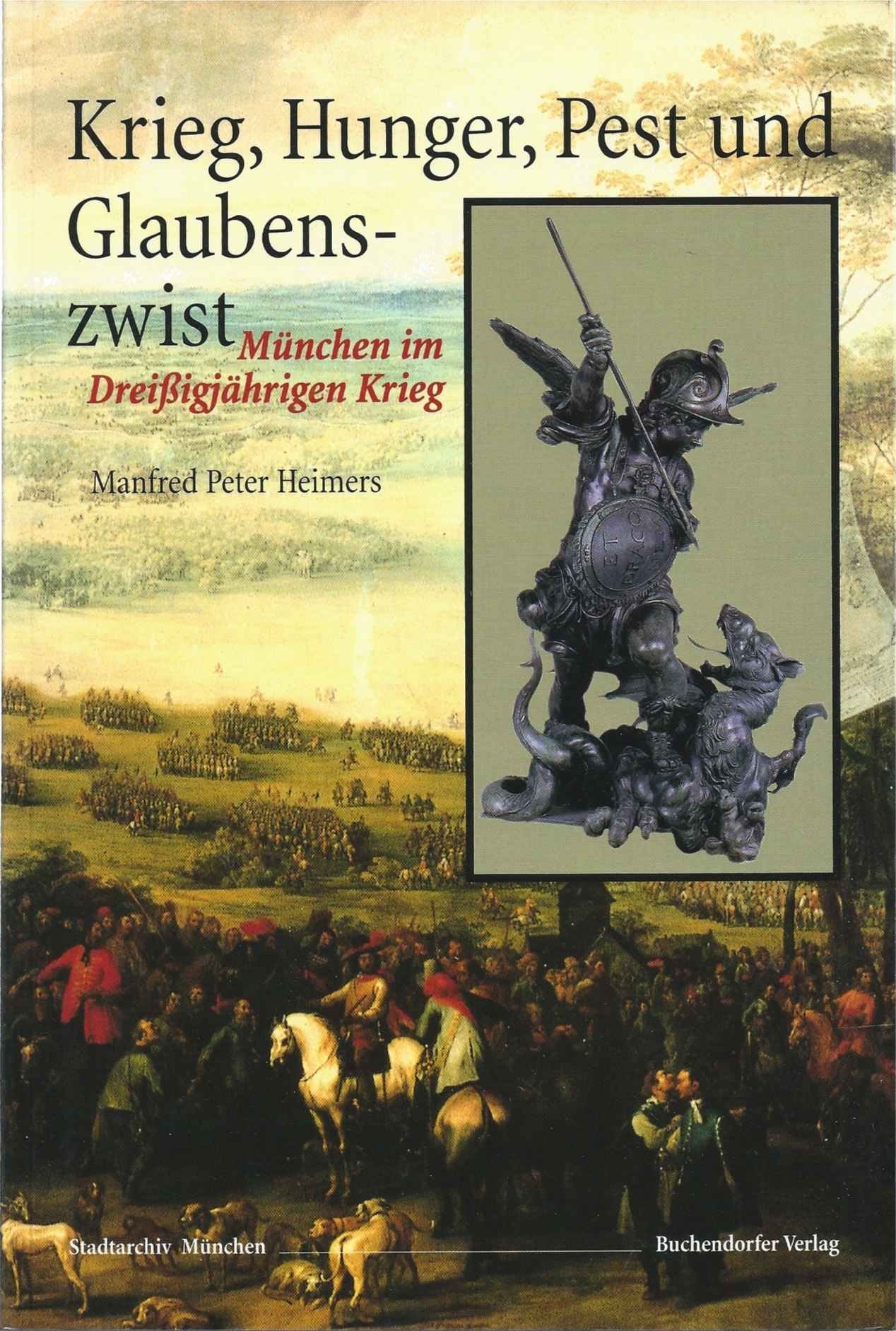 Krieg, Hunger, Pest und Glaubenszwist. München im Dreißgjährigen Krieg Politics & History