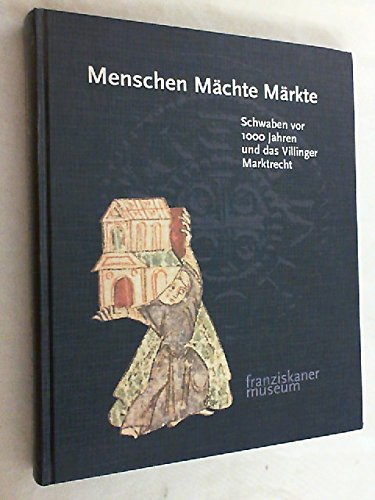 Menschen, Mächte, Märkte. Schwaben vor 1000 Jahren und das Villinger Marktrecht (Livre en allemand) book