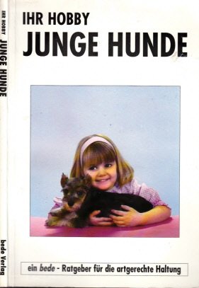 Ihr Hobby Junge Hunde: Ratgeber für die artgerechte Haltung Leisure, Home & Garden