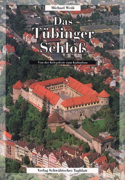 Das Tübinger Schloss: Von der Kriegsfeste zum Kulturbau Architecture