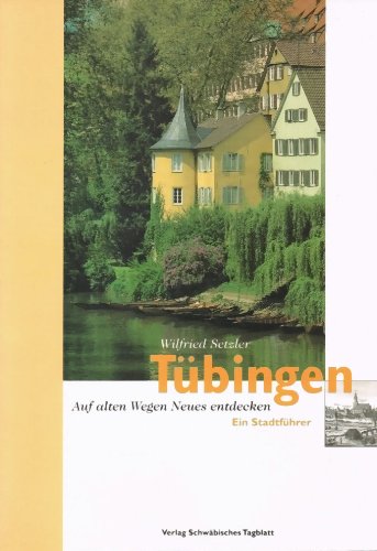 Tübingen - Ein Stadtführer: Auf alten Wegen Neues entdecken Leisure, Home & Garden