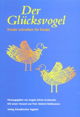 Der Glücksvogel: Kinder schreiben für Kinder Novels & Short Stories