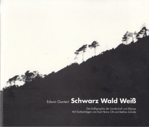 Schwarz Wald Weiß: Die Kalligraphie der Landschaft und Bäume. Mit Textbeiträgen von Karl-Heinz Ott und Bettina Schulte Film, Art & Culture