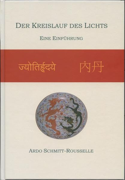 Der Kreislauf des Lichts: Einführung in eine jahrtausendealte indisch-chinesische Meditationstechnik Philosophy