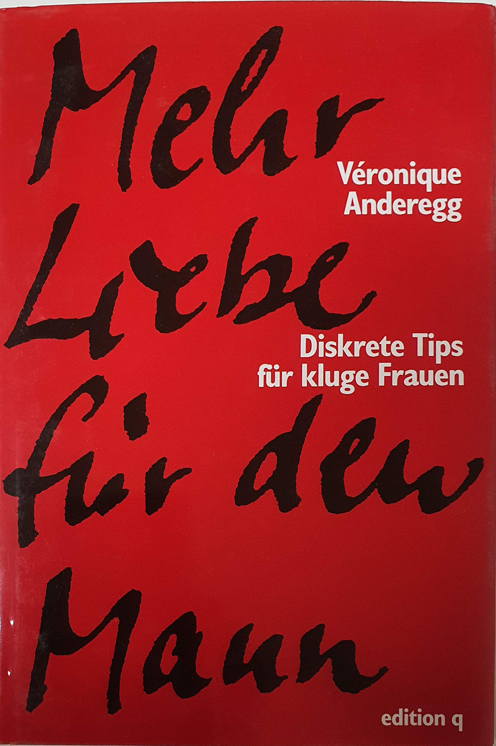 Mehr Liebe für den Mann: Diskrete Tips für kluge Frauen Medicine