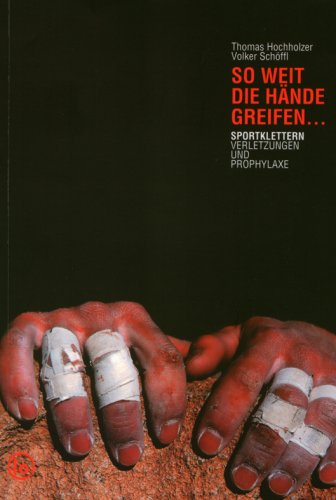 So weit die Hände greifen…: Sportklettern - Verletzungen und Prophylaxe Leisure & Fun