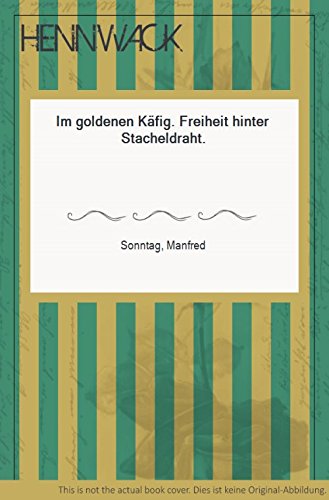 Im goldenen Käfig. Freiheit hinter Stacheldraht Books