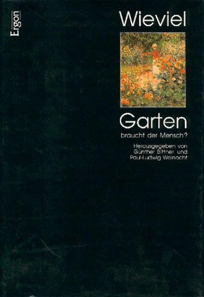 Wieviel Garten braucht der Mensch?: Würzburger Universitätsvorträge Leisure, Home & Garden