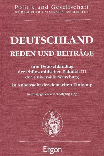 Deutschland - Reden und Beiträge: Zum Deutschlandtag der Philosophischen Fakultät III der Universität Würzburg in Anbetracht der deutschen Einigung ... Würzburger Universitätsschriften) Law