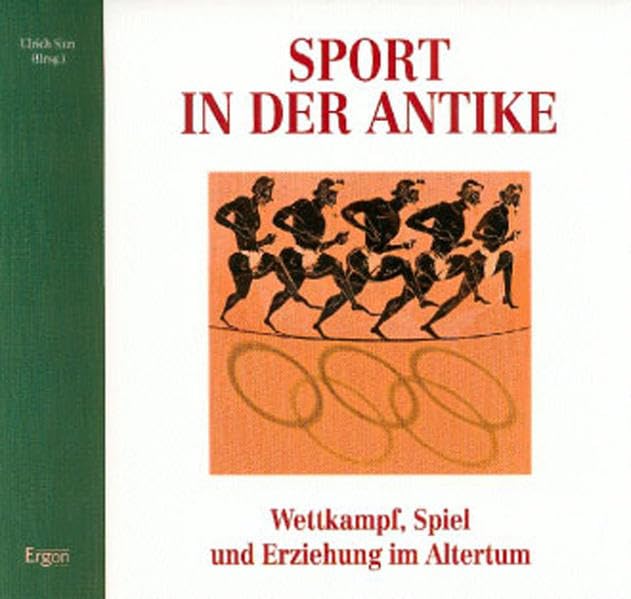 Sport in der Antike: Wettkampf, Spiel und Erziehung im Altertum (Nachrichten aus dem Martin von Wagner Museum der Universität Würzburg) Politics & History