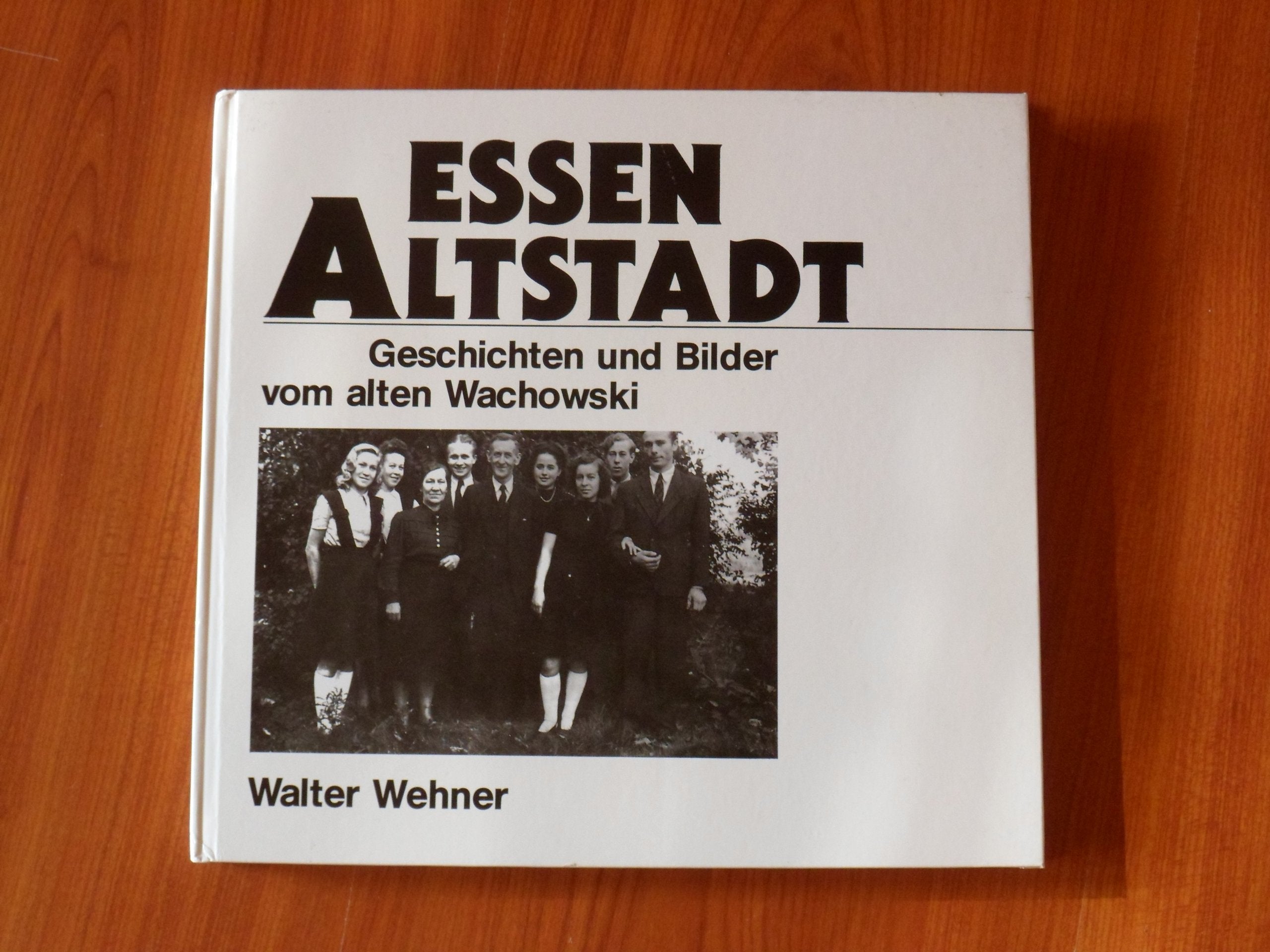 Essen Altstadt. Geschichten und Bilder vom alten Wachowski Politics & History
