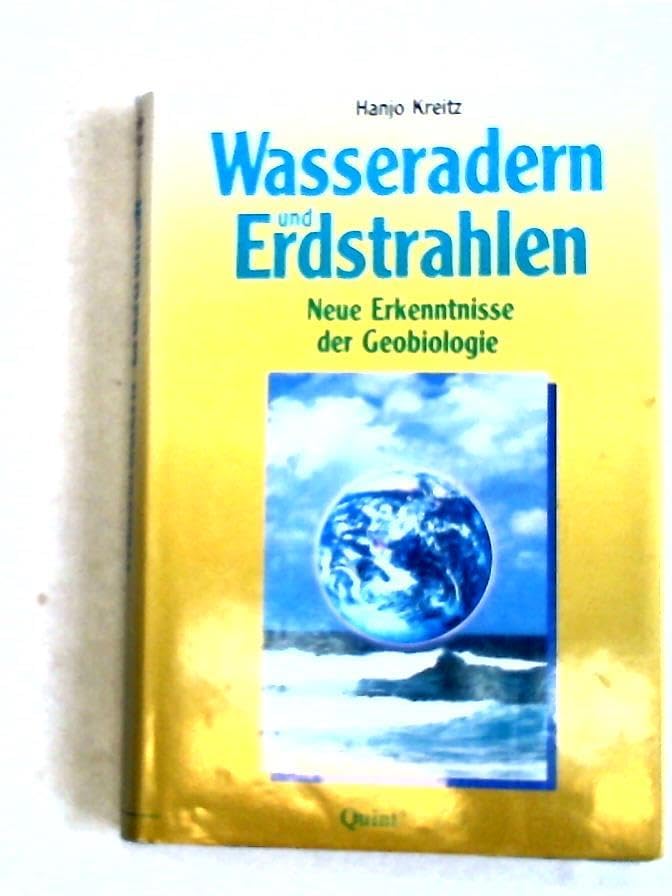 Wasseradern und Erdstrahlen. Neue Erkenntnisse der Geobiologie Medicine