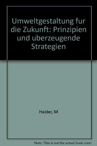 Umweltgestaltung für die Zukunft. Prinzipien und überzeugende Strategien Natural Sciences